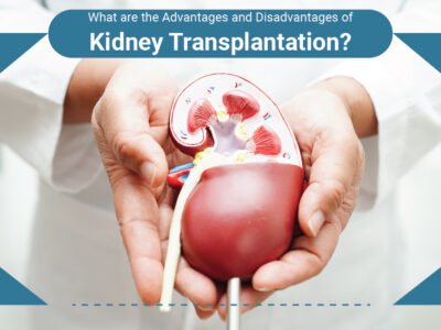What are the Advantages and Disadvantages of Kidney Transplantation?