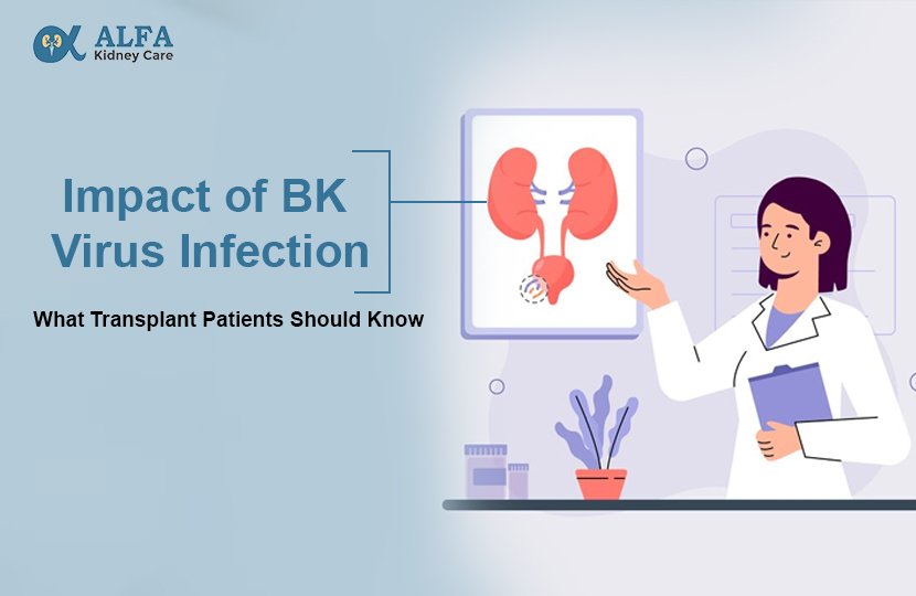 Impact of BK Virus Infection - What Transplant Patients Should Know