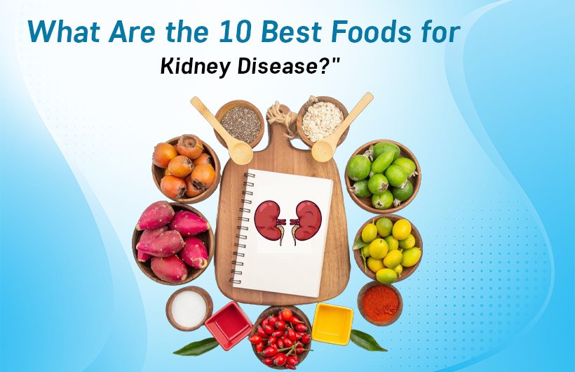 Best Foods for Kidney Disease