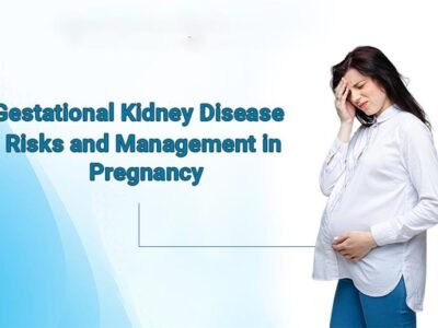 Gestational Kidney Disease: Risks and Management in Pregnancy