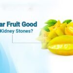 Is Star Fruit Good for Kidney Stones