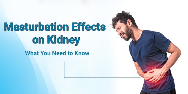 Masturbation Effects on Kidney