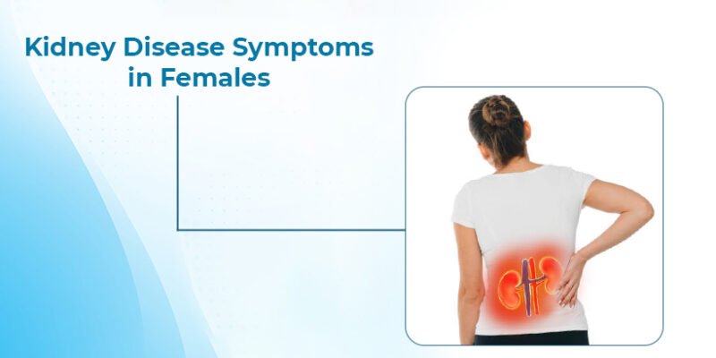 Kidney Disease Symptoms in Females